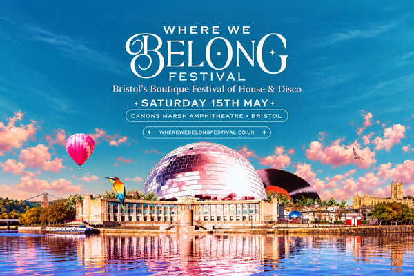Where We Belong Festival, Bristol's boutique festival of house and disco, Saturday 15 May at Canon's Marsh Amphitheatre