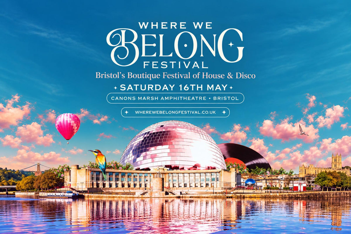Where We Belong Festival, Bristol's boutique festival of house and disco at Canon's Marsh Amphitheatre